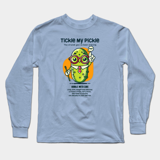 TICKLE MY PICKLE Long Sleeve T-Shirt by Fabrik