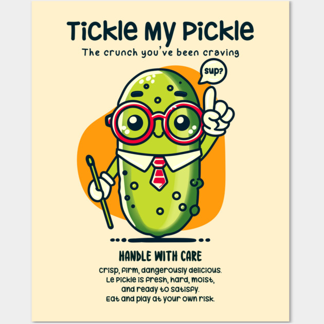 TICKLE MY PICKLE Wall Art by Fabrik