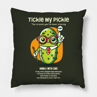 TICKLE MY PICKLE Pillow