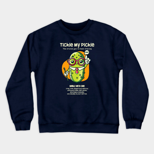 TICKLE MY PICKLE Crewneck Sweatshirt by Fabrik