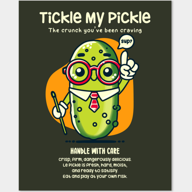 TICKLE MY PICKLE Wall Art by Fabrik