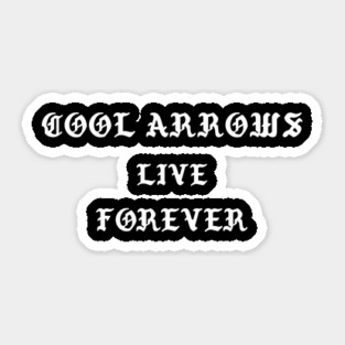 Cool Arrows live forever Sticker