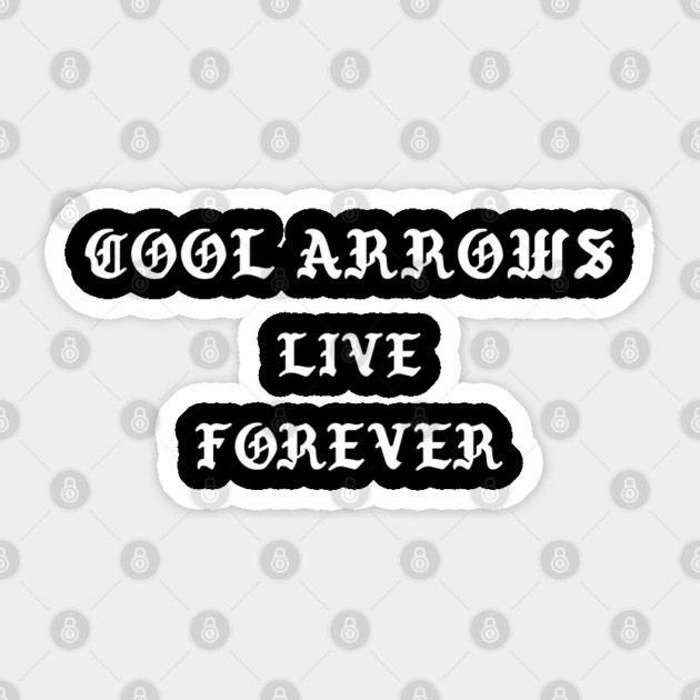 Cool Arrows live forever Sticker by The Patron
