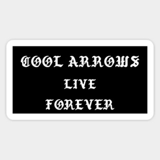 Cool Arrows live forever Magnet
