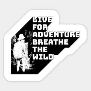 Live for Adventure Breath the Wild Sticker