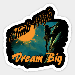 Climb High Dream Big Sticker