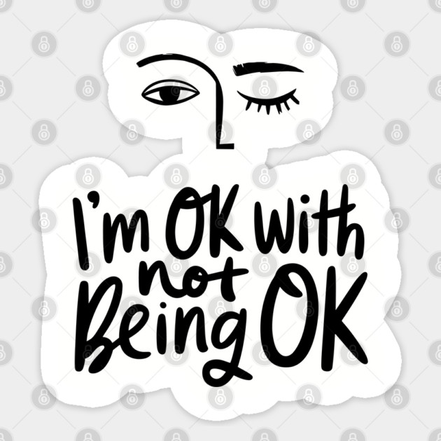 I'm Okay with Not Being Okay Life Struggles Humor Sticker by Anticorporati