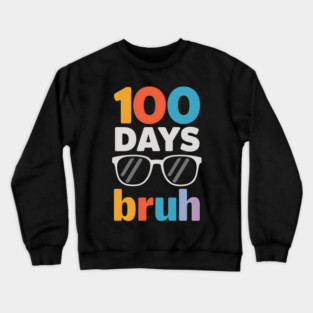Bruh 100 Days Of School 100th Day Of School Crewneck Sweatshirt