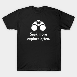 Seek more Explore often T-Shirt