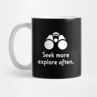 Seek more Explore often Mug