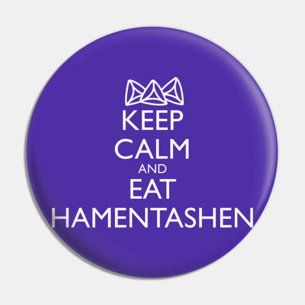 KEEP CALM AND EAT HAMENTASHEN Pin by HolidayBug