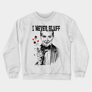poker I never bluff #poker Crewneck Sweatshirt