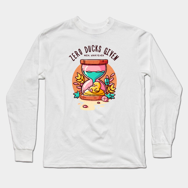 ZERO DUCKS GIVEN Long Sleeve T-Shirt by Fabrik