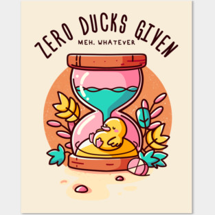 ZERO DUCKS GIVEN Posters and Art