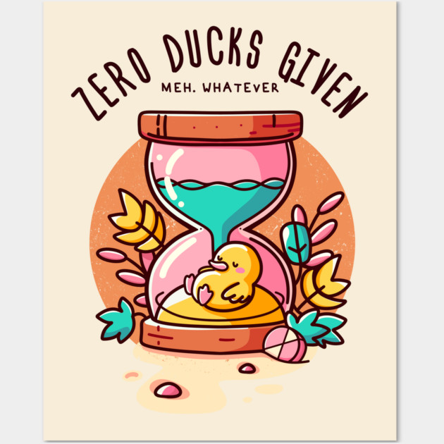 ZERO DUCKS GIVEN Wall Art by Fabrik