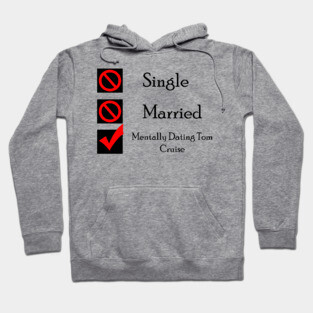 Mentally Dating Tom Cruise Hoodie