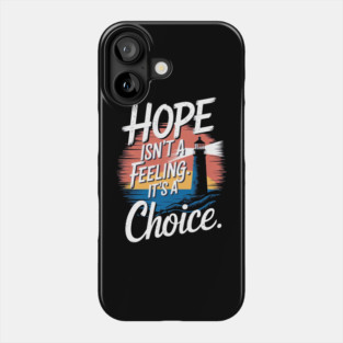 Choosing Hope: A Beacon of Light Phone Case