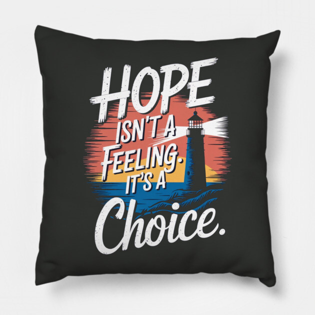Choosing Hope: A Beacon of Light Pillow by Rox