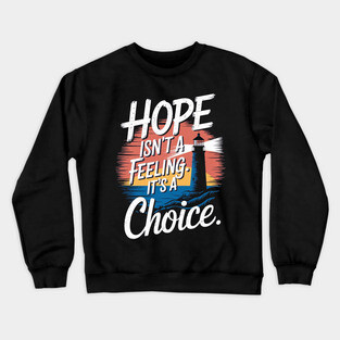 Choosing Hope: A Beacon of Light Crewneck Sweatshirt