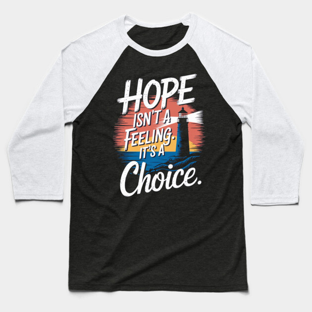Choosing Hope: A Beacon of Light Baseball T-Shirt by Rox