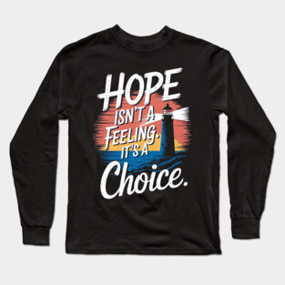 Choosing Hope: A Beacon of Light Long Sleeve T-Shirt