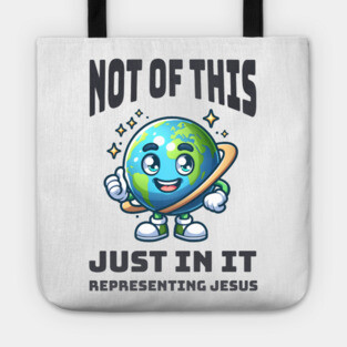 Not of This World, Just In It – Representing Jesus Tote