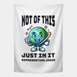 Not of This World, Just In It – Representing Jesus Tapestry