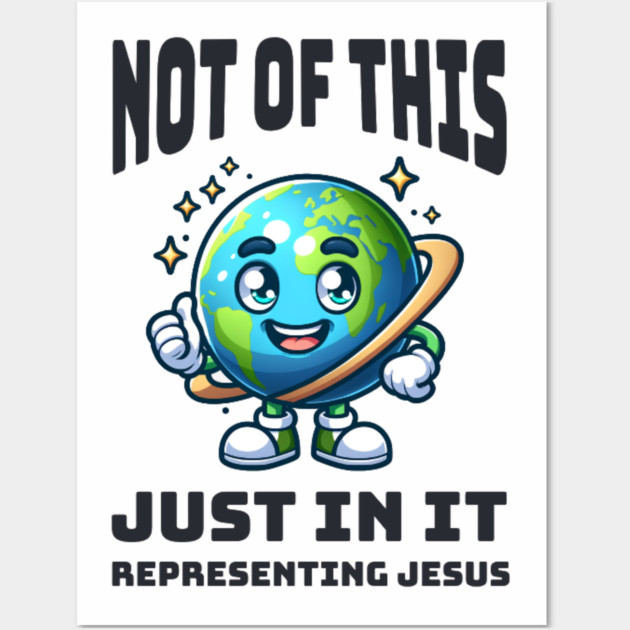 Not of This World, Just In It – Representing Jesus Wall Art by Rox