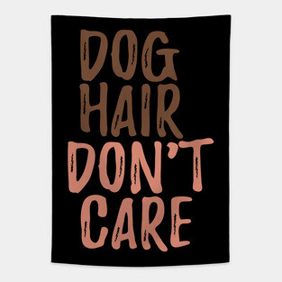Dog Hair Don't Care Tapestry