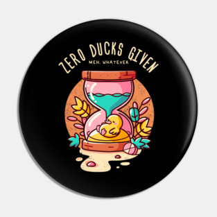 ZERO DUCKS GIVEN Pin