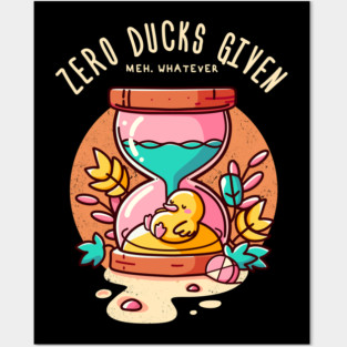 ZERO DUCKS GIVEN Posters and Art