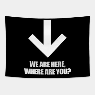 We Are Here Where Are You? Tapestry