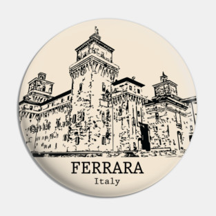 Ferrara - Italy Pin