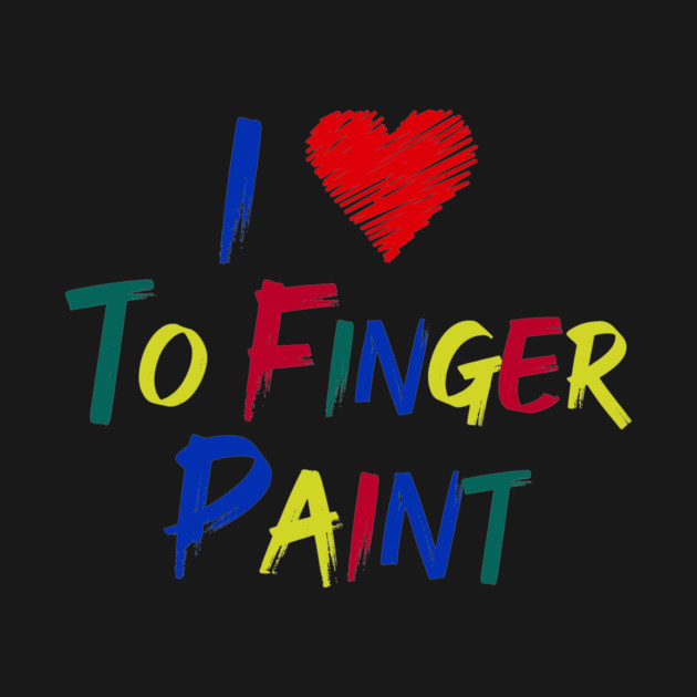 I Heart Love To Finger Paint I'm Paint Cute Couple Valentine by ArtistTee ⭐⭐⭐⭐⭐