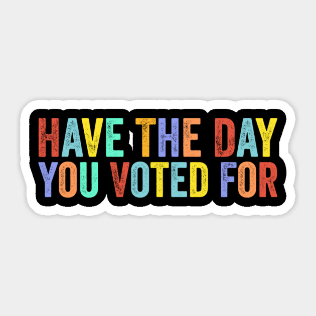 Have The-Day You Voted For Retro Vintage Sticker by ArtistTee ⭐⭐⭐⭐⭐