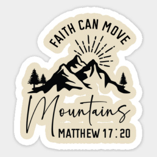 Faith can move mountains Sticker