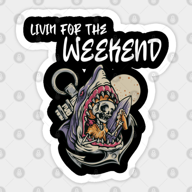 Livin for the weekend Sticker by The Patron