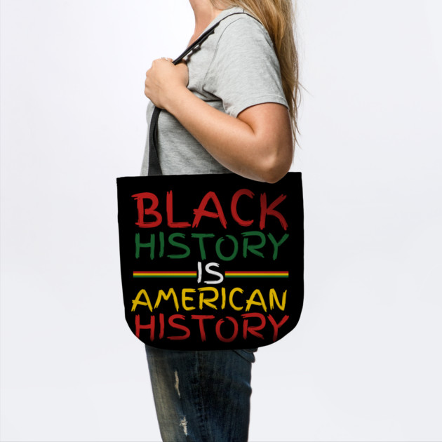 Black History Is American History by Creatifly Graphic Tees