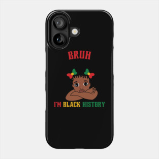 Bruh I'm Black History Phone Case