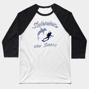 Swimming with Sharks – Scuba Diver and Shark Ocean Adventure Baseball T-Shirt