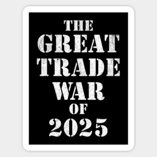 Trump Great Trade War of 2025 Tariff Political Resistance Sticker