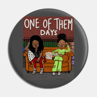 One Of Them Days Pin