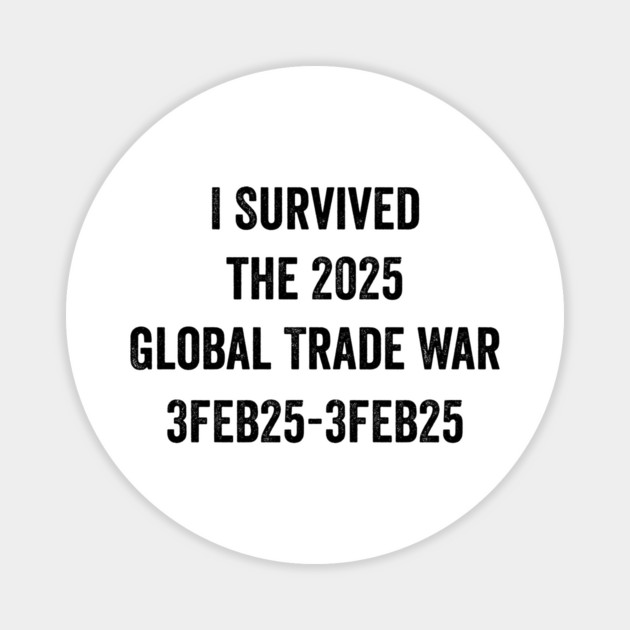 I Survived the 2025 Global Trade War Magnet by ArtistTee ⭐⭐⭐⭐⭐