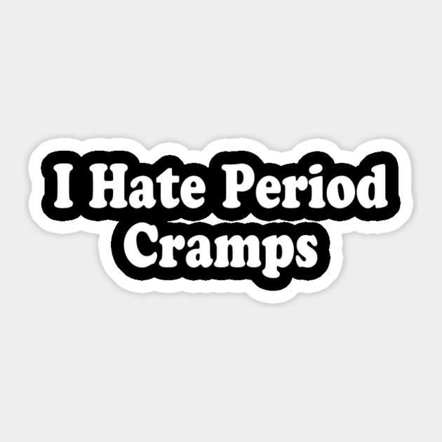 I Hate Period Cramps Funny Feminine Humor Quote Sticker by ArtistTee ⭐⭐⭐⭐⭐