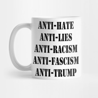 Anti-Trump Anti-Hate Anti-Racism Anti Fascism Anti-Lies Mug
