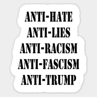 Anti-Trump Anti-Hate Anti-Racism Anti Fascism Anti-Lies Sticker