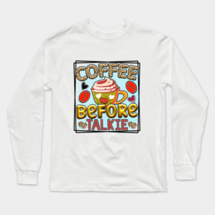 Coffee First: Fuel for the Daily Grind Long Sleeve T-Shirt