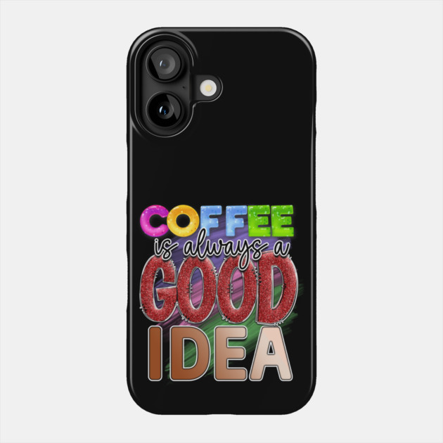 Coffee First: Fuel for the Daily Grind Phone Case by Steve
