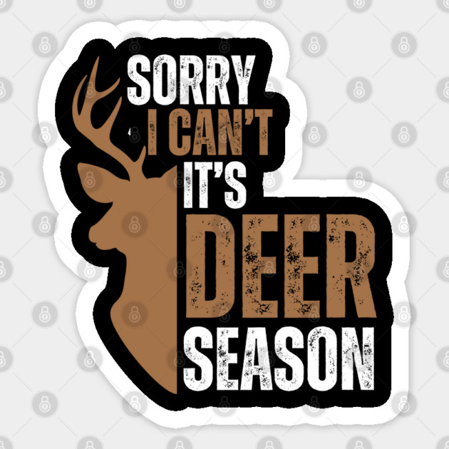 Deer Hunting Sorry I Can't It's Deer Season Sticker by Creatifly Graphic Tees