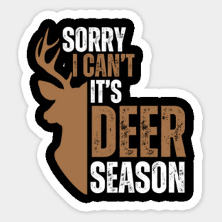 Deer Hunting Sorry I Can't It's Deer Season Magnet